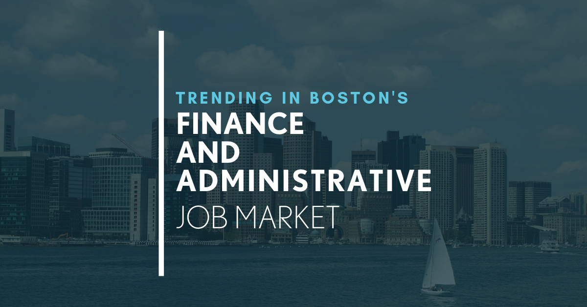 Trending in Finance and Administrative A Glimpse into the Boston Job