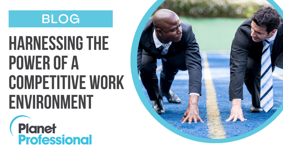 Competitive Work Environment Examples Harnessing the Power of a Competitive Work Environment - Planet
